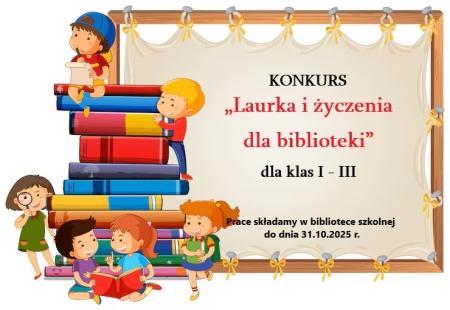KONKURS SZKOLNY „Laurka i życzenia dla biblioteki” 