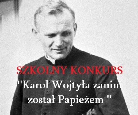 Konkurs ''Karol Wojtyła zanim został Papieżem ''