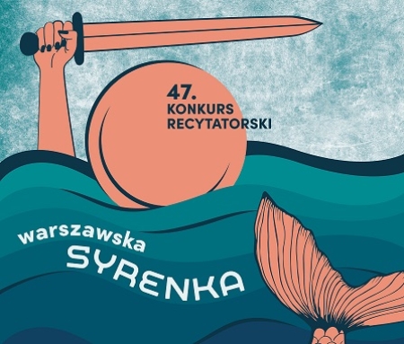 47. EDYCJA KONKURSU RECYTATORSKIEGO „WARSZAWSKA SYRENKA”