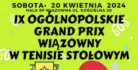 Zapraszamy na IX Ogólnopolski Turniej Grand Prix Wiązowny w Tenisie Stołowym- 20.04.2024r.