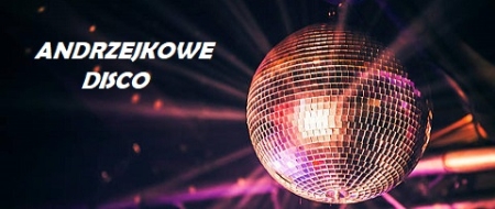 Zapraszamy na ANDRZEJKOWE DISCO!